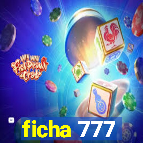 ficha 777